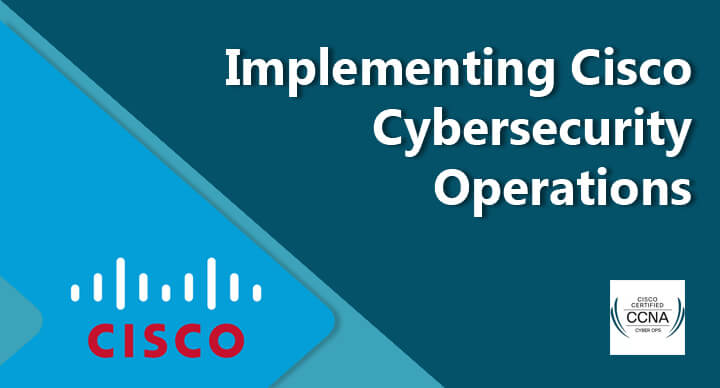 Implementing Cisco Cybersecurity Operations (SECOPS 210-255)